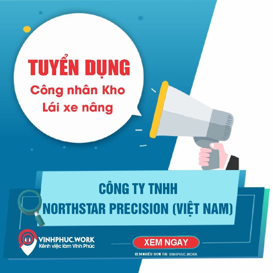 Cong Ty Tnhh Northstar Precision Viet Nam Tuyen Cong Nhan Kho Lai Xe Nang 1