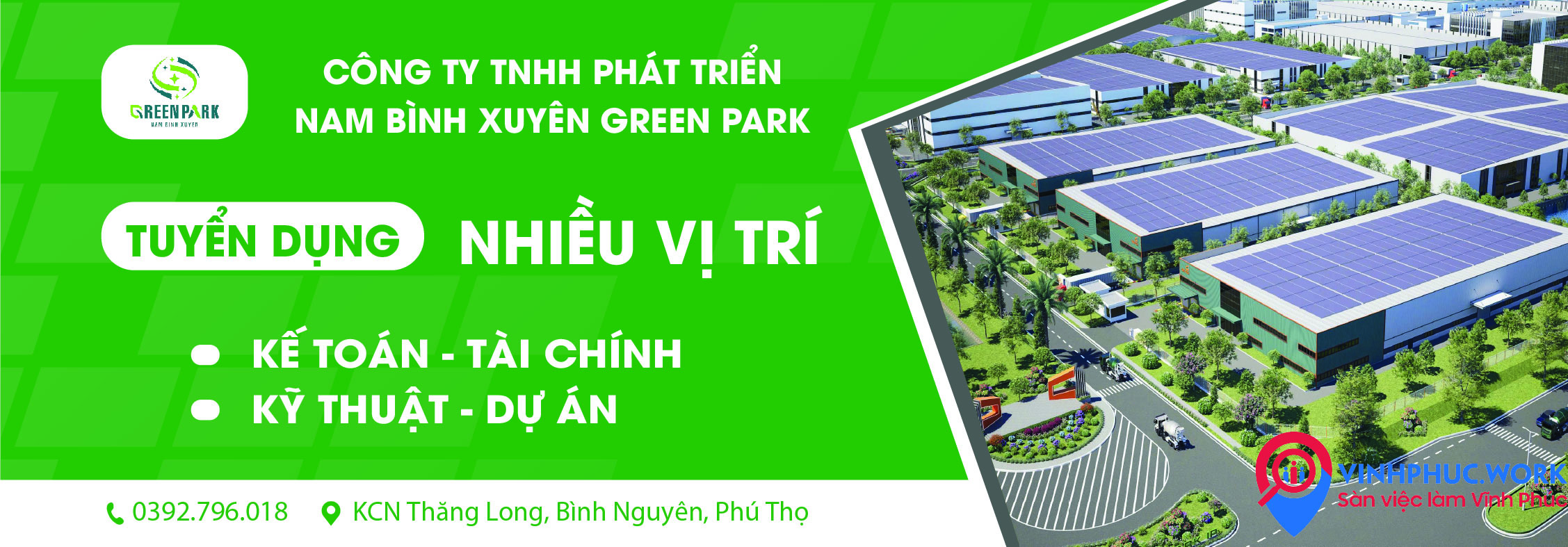 Công ty TNHH Phát Triển Nam Bình Xuyên Green Park Tuyển dụng Tháng 09/2026 1 image cong ty tnhh phat trien nam binh xuyen green park tuyen dung thang 09 2026 2 240926 081110